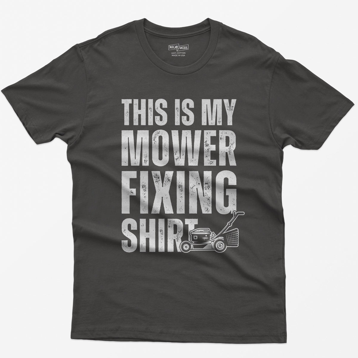 Dark Heather t-shirt with This Is My Mower Fixing Shirt in distressed block letters and a push lawn mower graphic