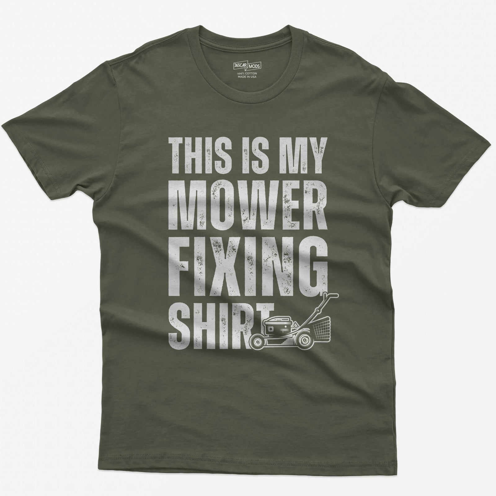 Military Green t-shirt with This Is My Mower Fixing Shirt in distressed block letters and a push lawn mower graphic
