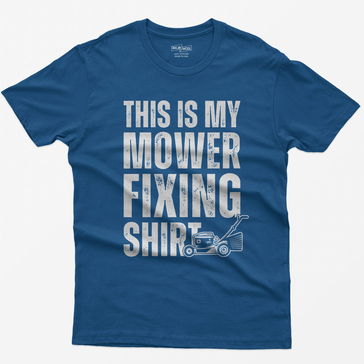 Royal t-shirt with This Is My Mower Fixing Shirt in distressed block letters and a push lawn mower graphic