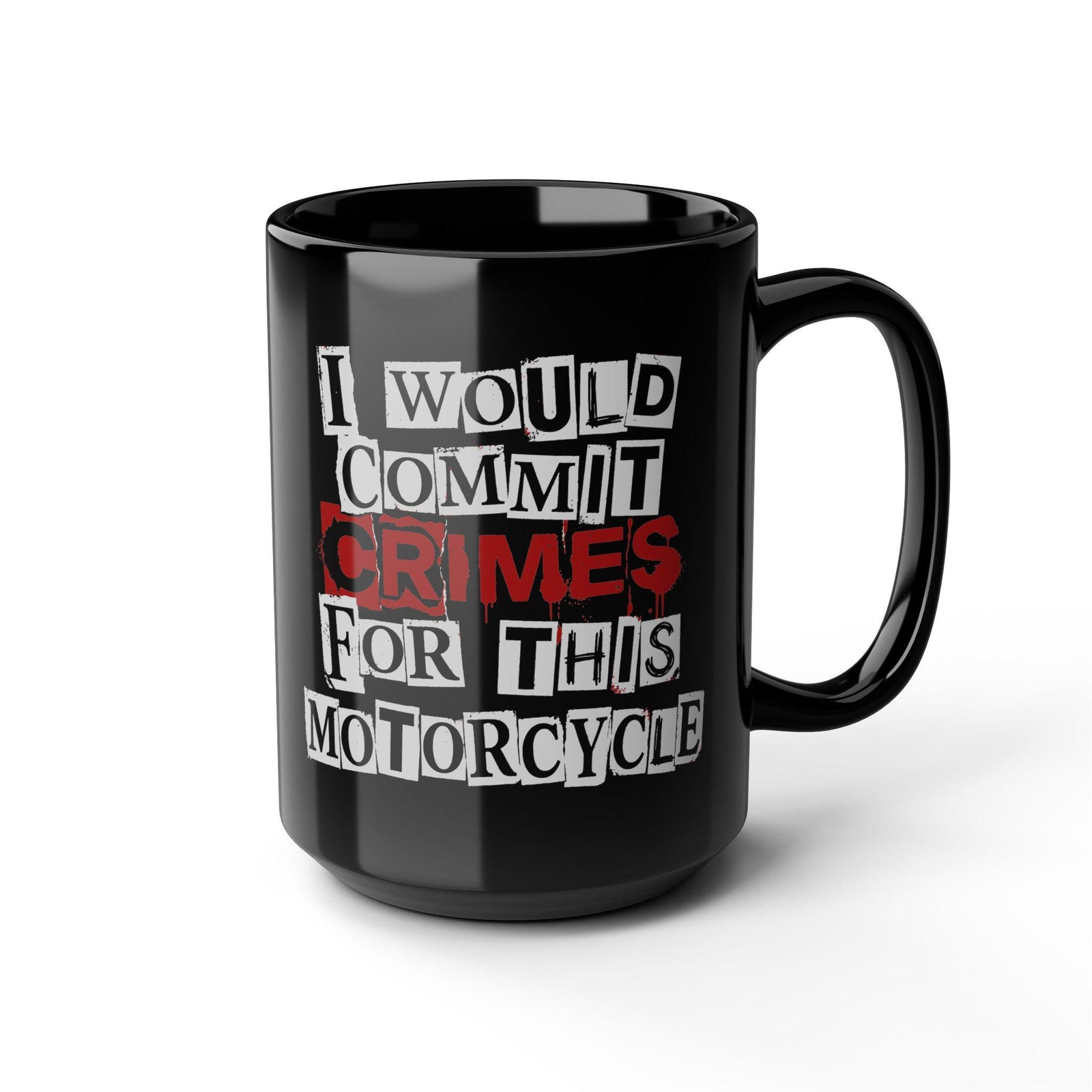 I Would Commit Crimes for This Motorcycle Mug - 15oz black coffee mug, angled view