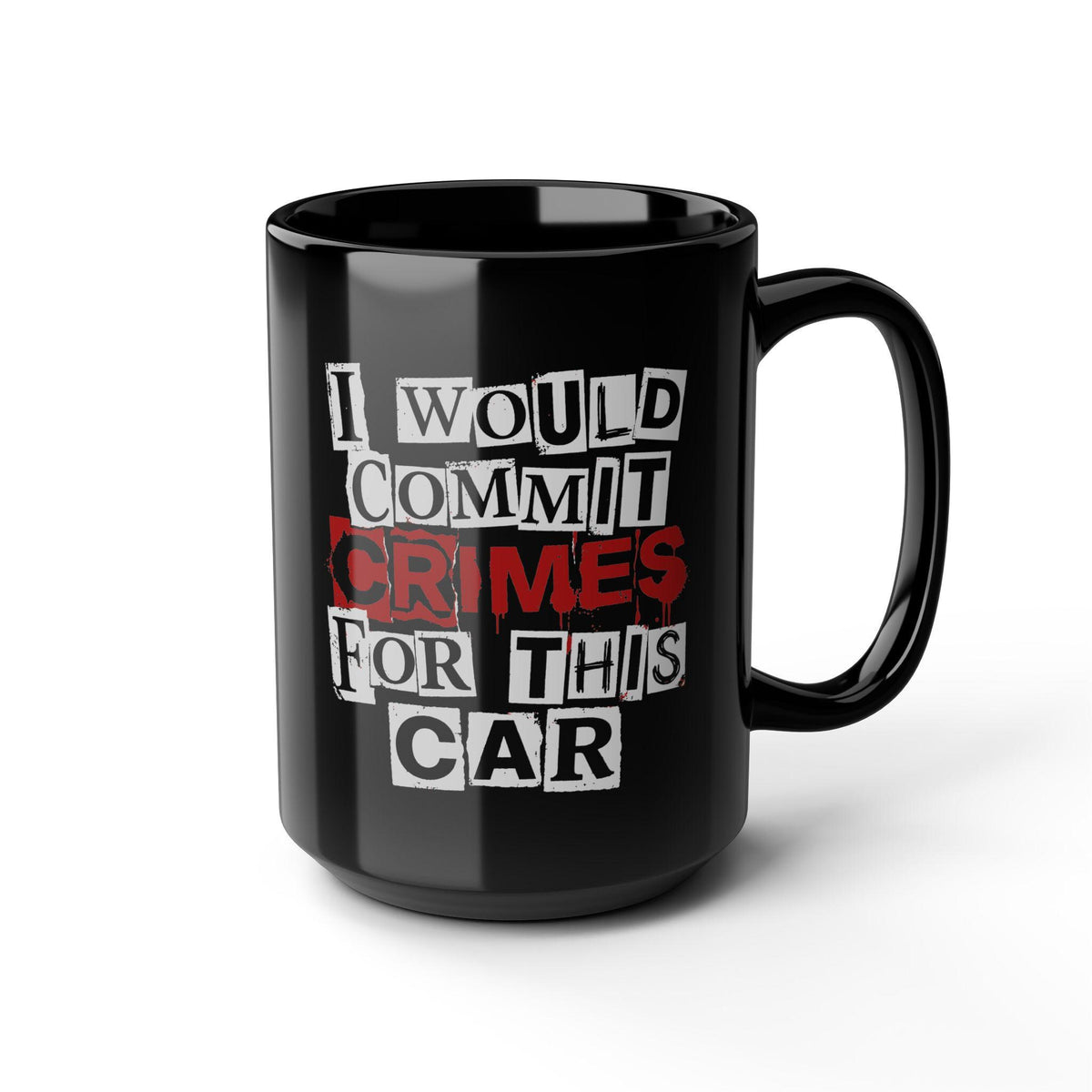 I Would Commit Crimes for This Car Mug - 15oz black coffee mug, angled view