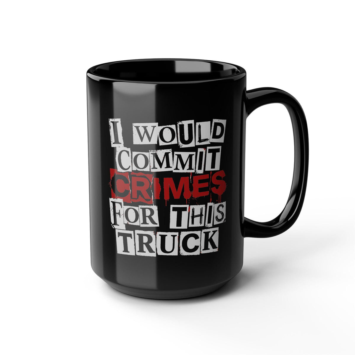 I Would Commit Crimes for This Truck Mug - 15oz black coffee mug, angled view
