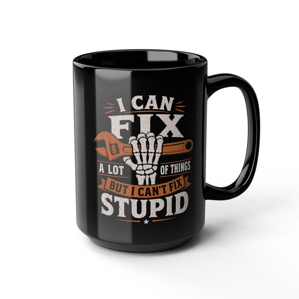 I Can Fix a Lot of Things But I Can't Fix Stupid Mug - 15oz black coffee mug, angled view