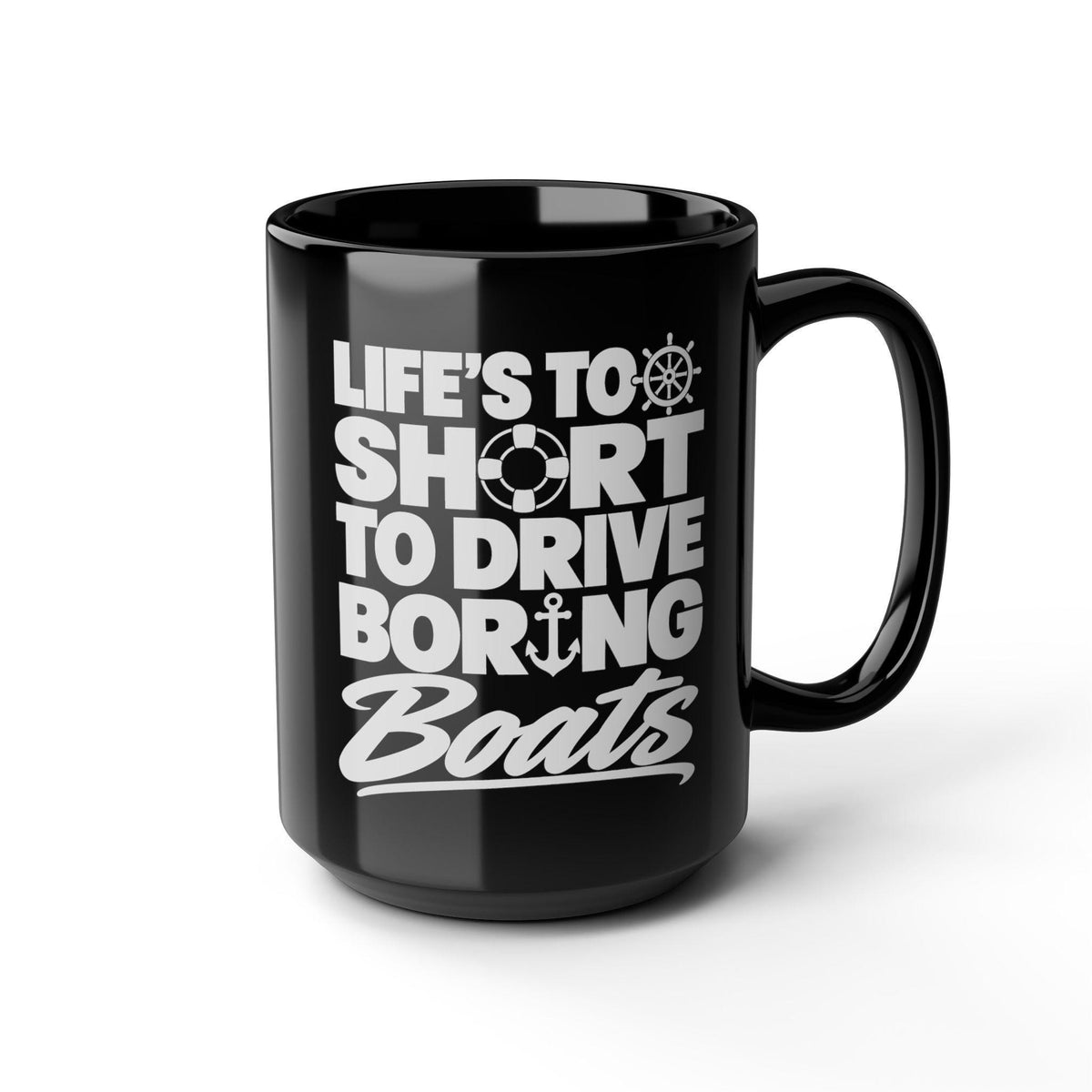 Life's Too Short to Drive Boring Boats Mug - 15oz black coffee mug, angled view