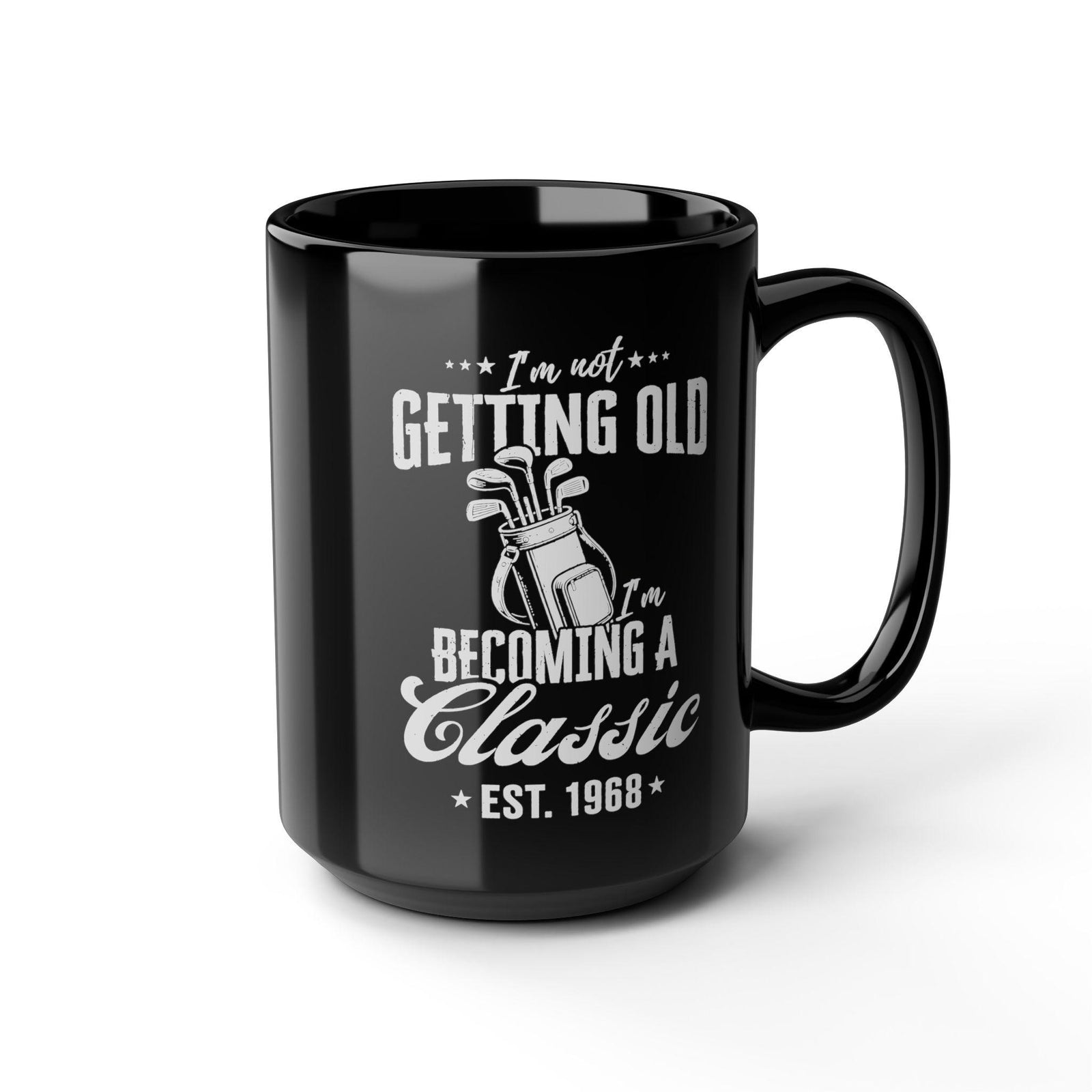 I'm Not Getting Old I'm Becoming a Classic Golf Mug - 15oz black coffee mug, angled view