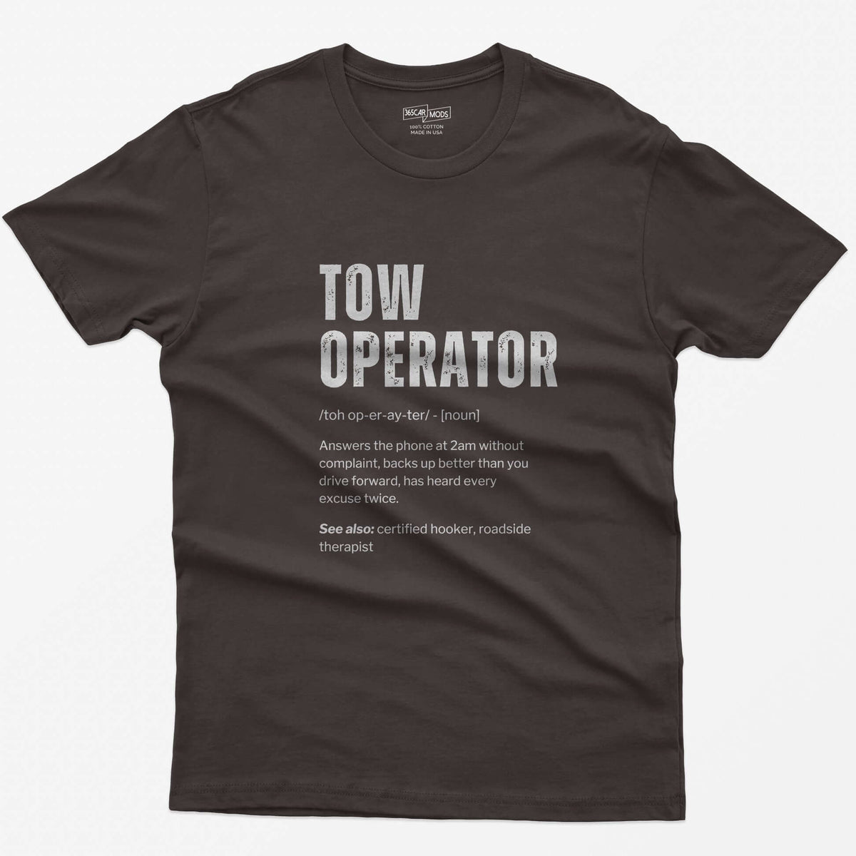 Dark Chocolate t-shirt with Tow Operator dictionary definition print: answers the phone at 2am, has heard every excuse twice