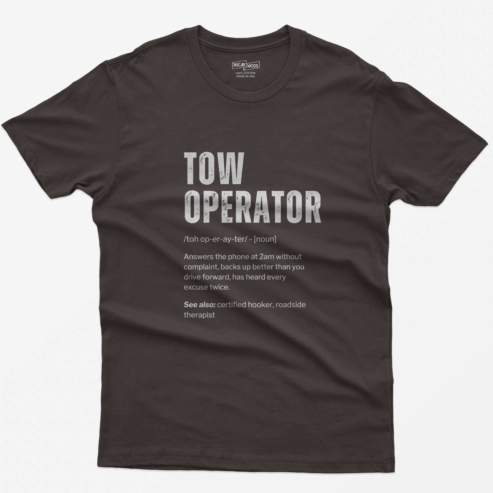 Dark Chocolate t-shirt with Tow Operator dictionary definition print: answers the phone at 2am, has heard every excuse twice