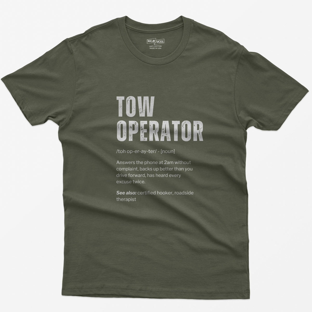 Military Green t-shirt with Tow Operator dictionary definition print: answers the phone at 2am, has heard every excuse twice