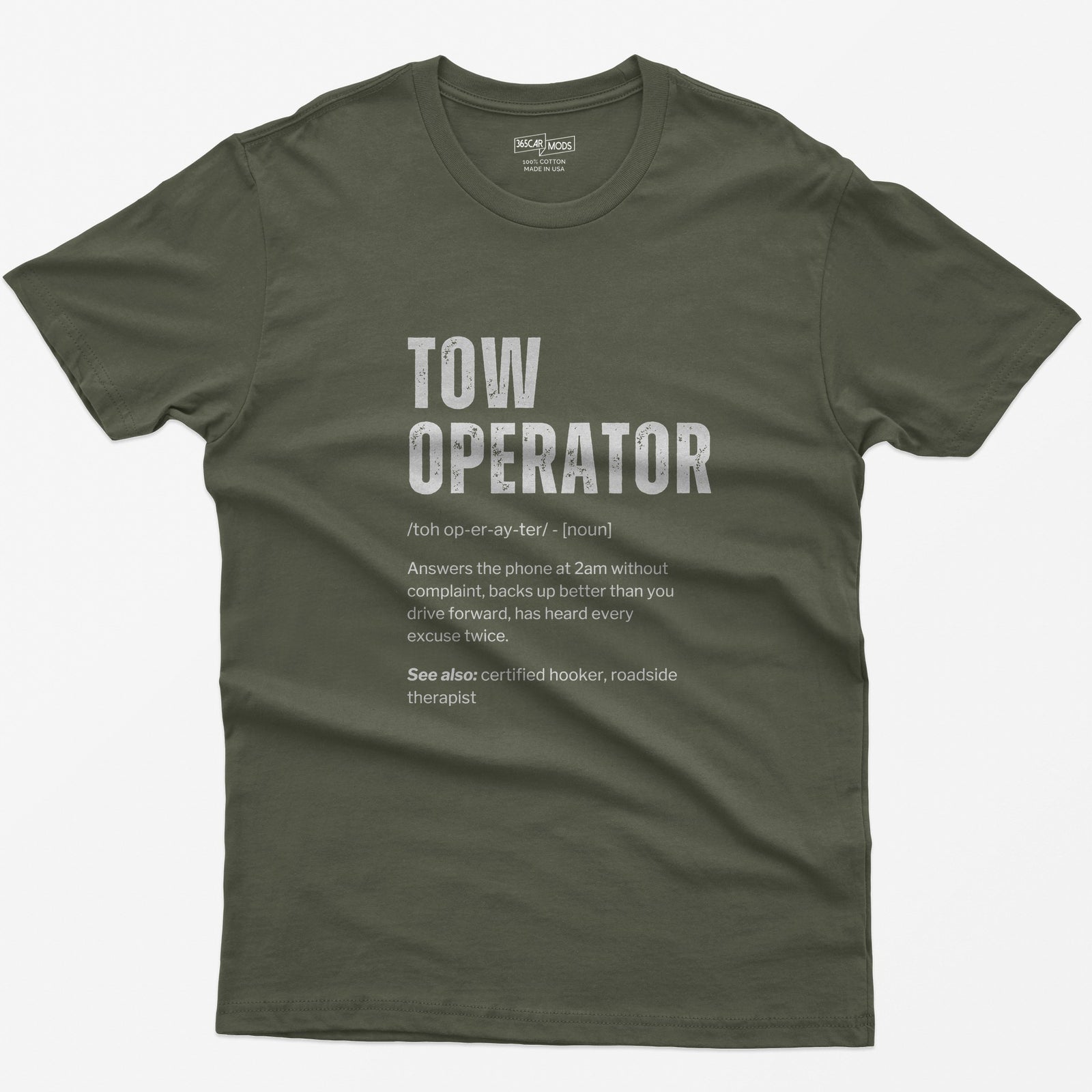 Military Green t-shirt with Tow Operator dictionary definition print: answers the phone at 2am, has heard every excuse twice