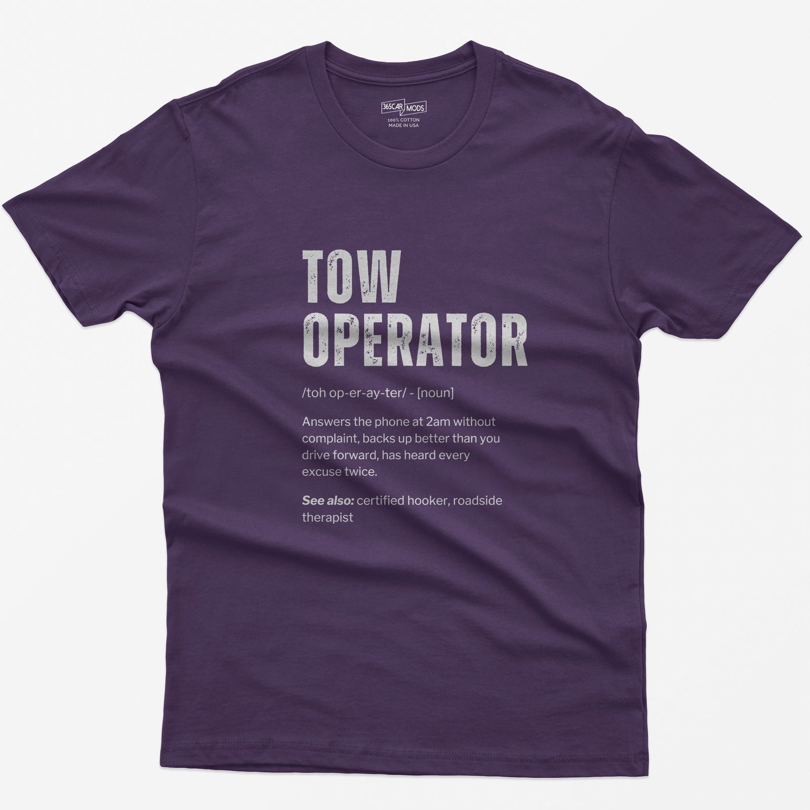 Purple t-shirt with Tow Operator dictionary definition print: answers the phone at 2am, has heard every excuse twice