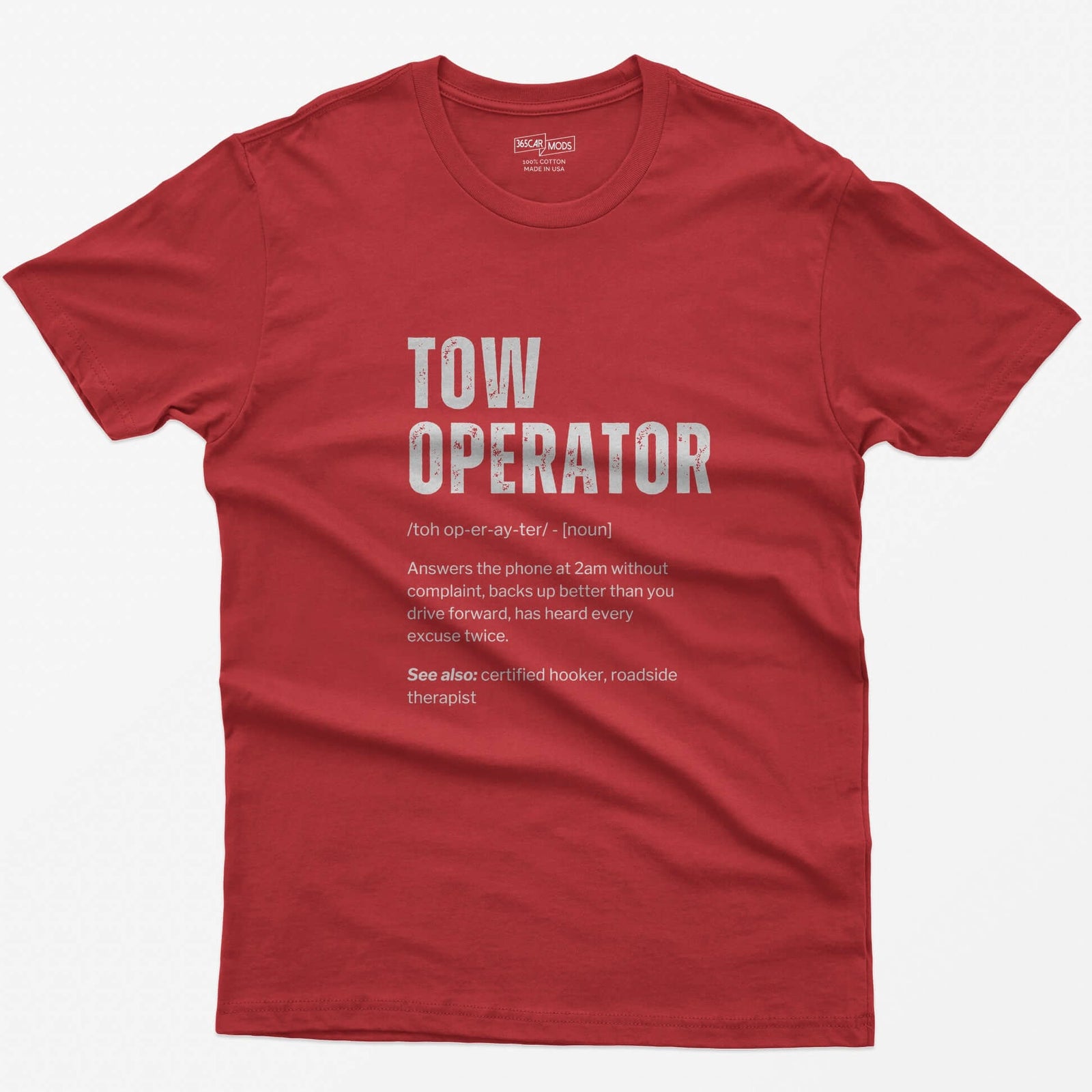 Red t-shirt with Tow Operator dictionary definition print: answers the phone at 2am, has heard every excuse twice