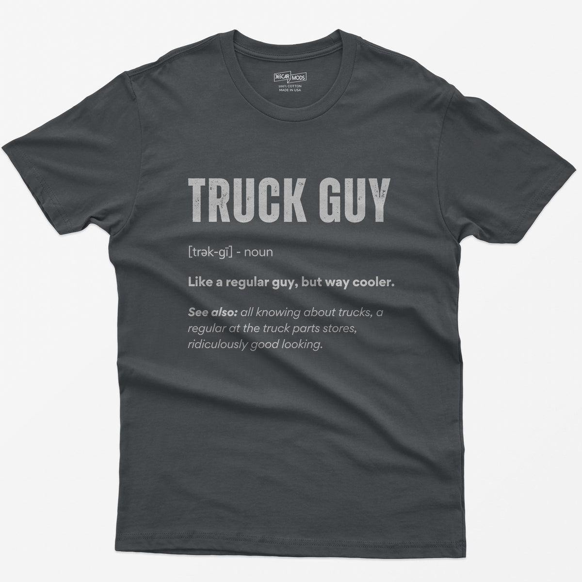 Charcoal t-shirt with white dictionary-style Truck Guy definition print: like a regular guy, but way cooler