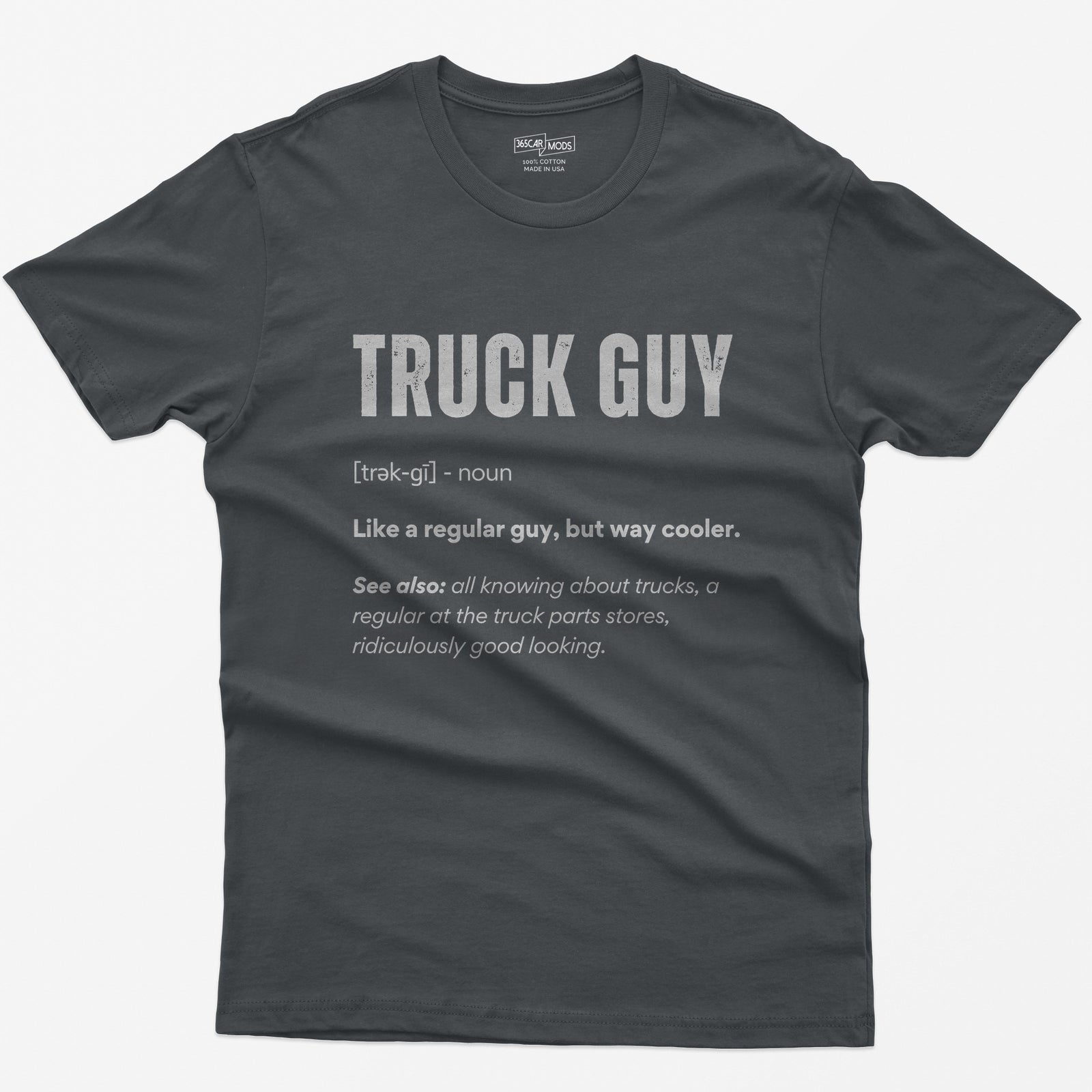 Charcoal t-shirt with white dictionary-style Truck Guy definition print: like a regular guy, but way cooler