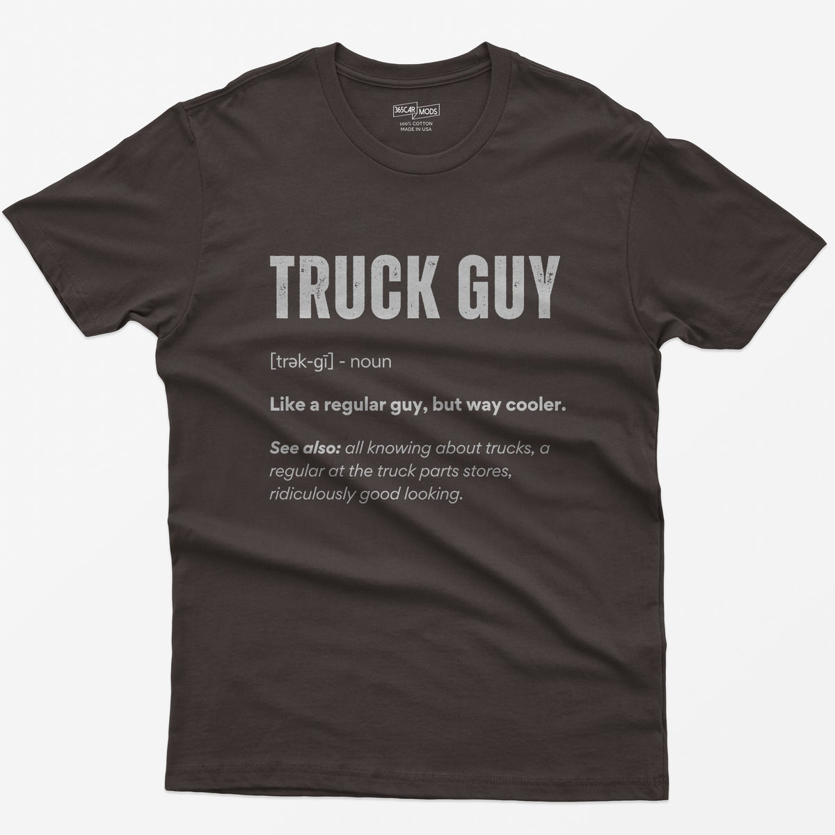 Dark Chocolate t-shirt with white dictionary-style Truck Guy definition print: like a regular guy, but way cooler