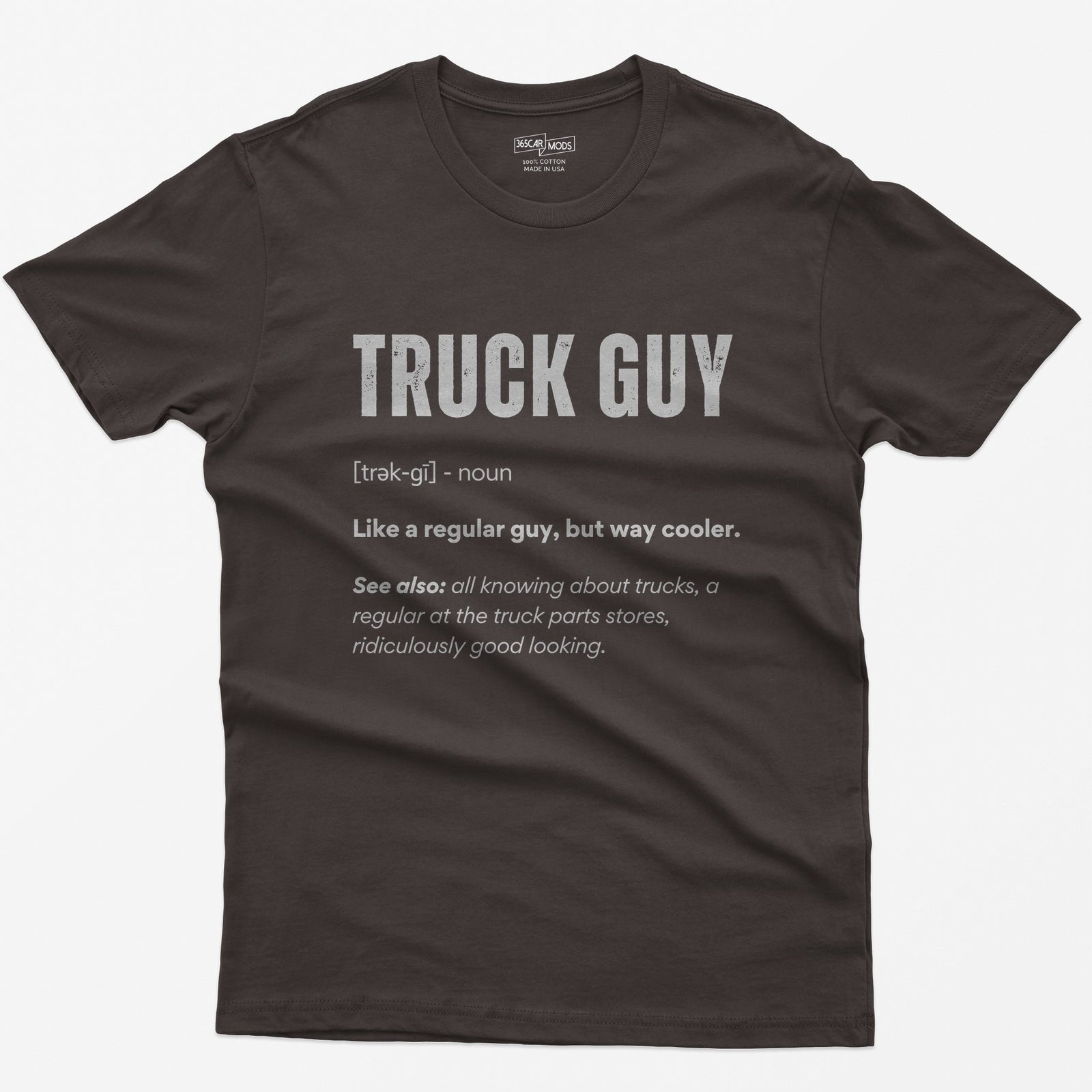 Dark Chocolate t-shirt with white dictionary-style Truck Guy definition print: like a regular guy, but way cooler