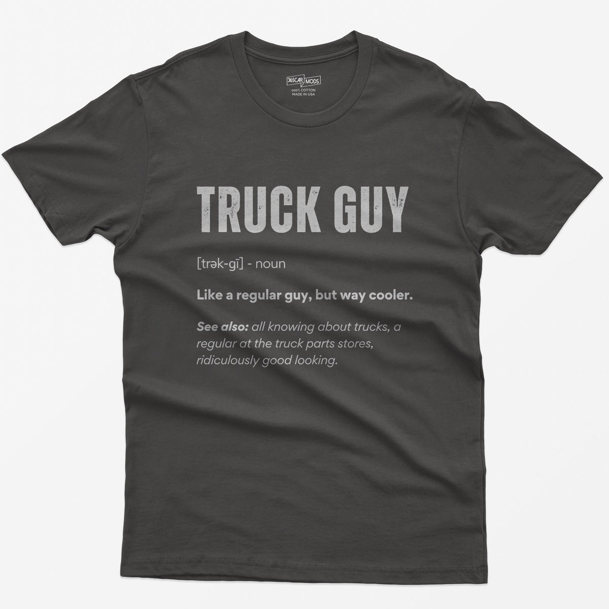 Dark Heather t-shirt with white dictionary-style Truck Guy definition print: like a regular guy, but way cooler