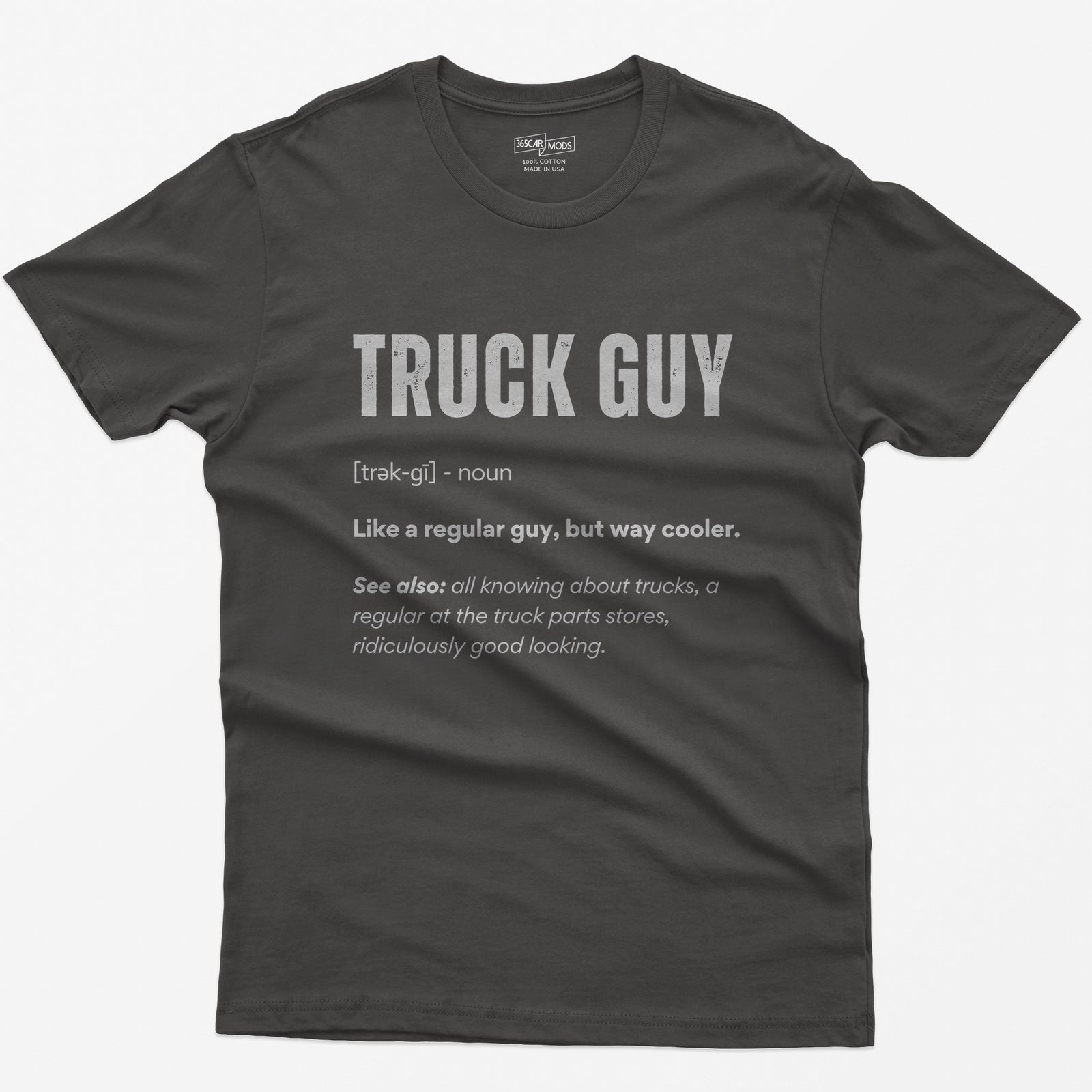 Dark Heather t-shirt with white dictionary-style Truck Guy definition print: like a regular guy, but way cooler