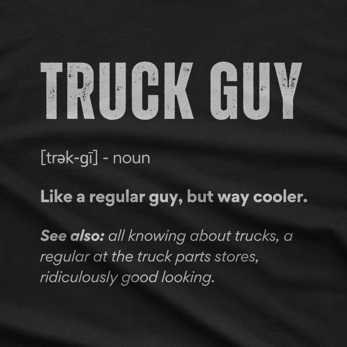 Truck Guy Definition T-Shirt design close-up