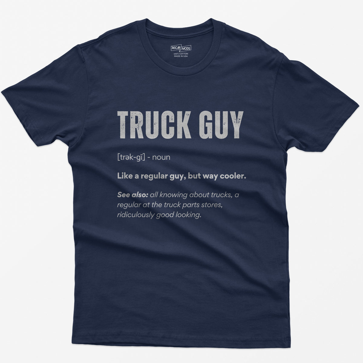 Navy t-shirt with white dictionary-style Truck Guy definition print: like a regular guy, but way cooler