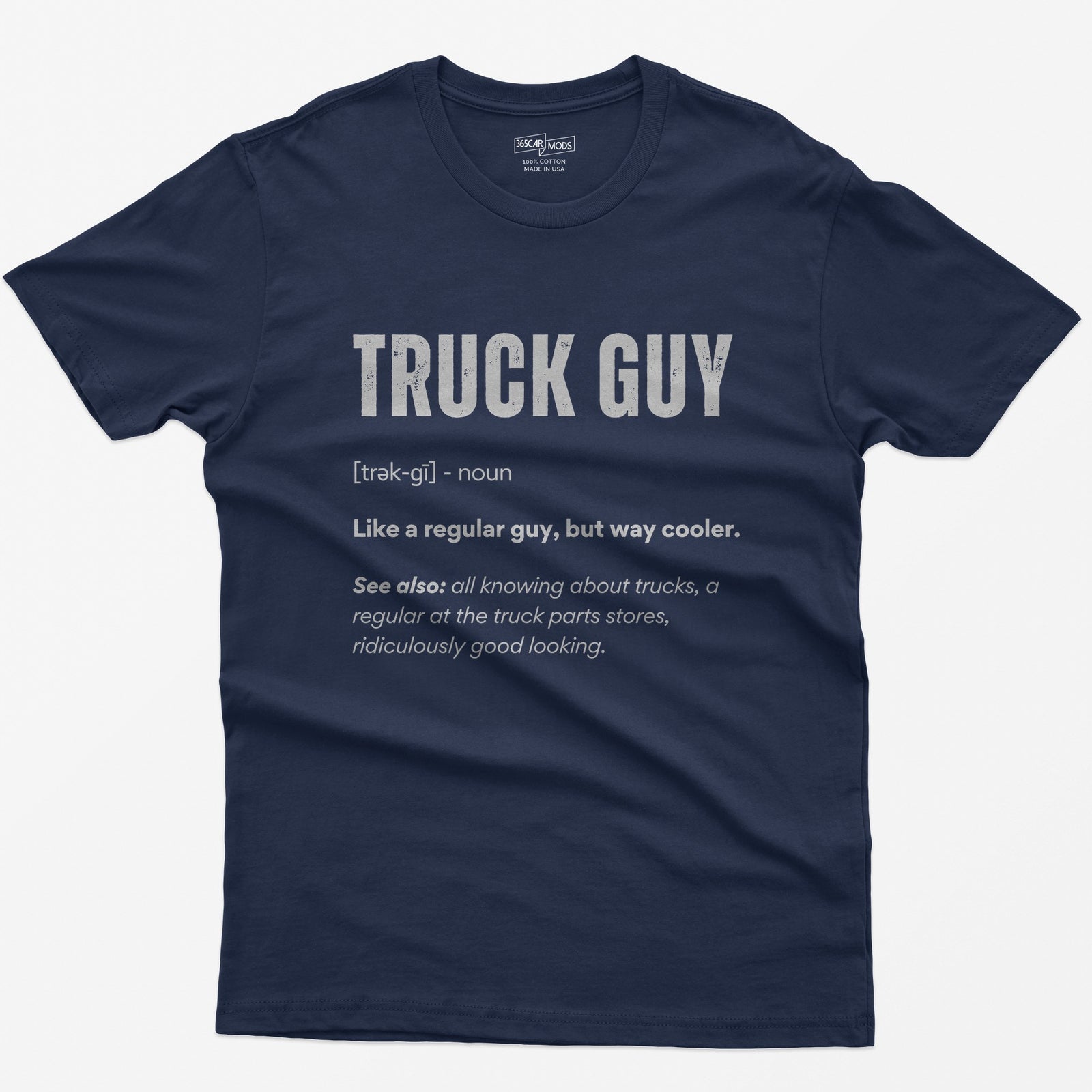Navy t-shirt with white dictionary-style Truck Guy definition print: like a regular guy, but way cooler