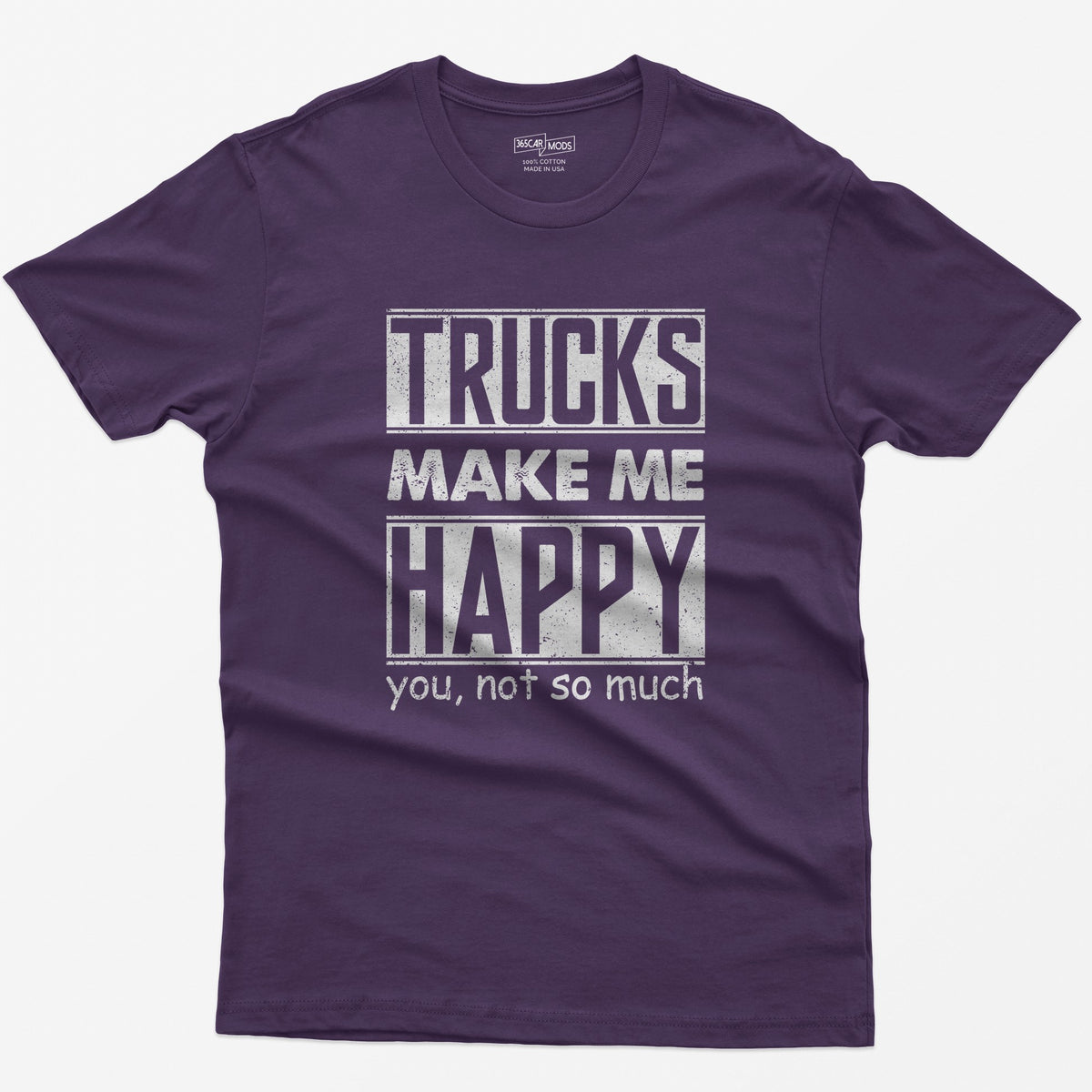 Purple t-shirt with Trucks Make Me Happy in bold distressed white letters and You, Not So Much underneath