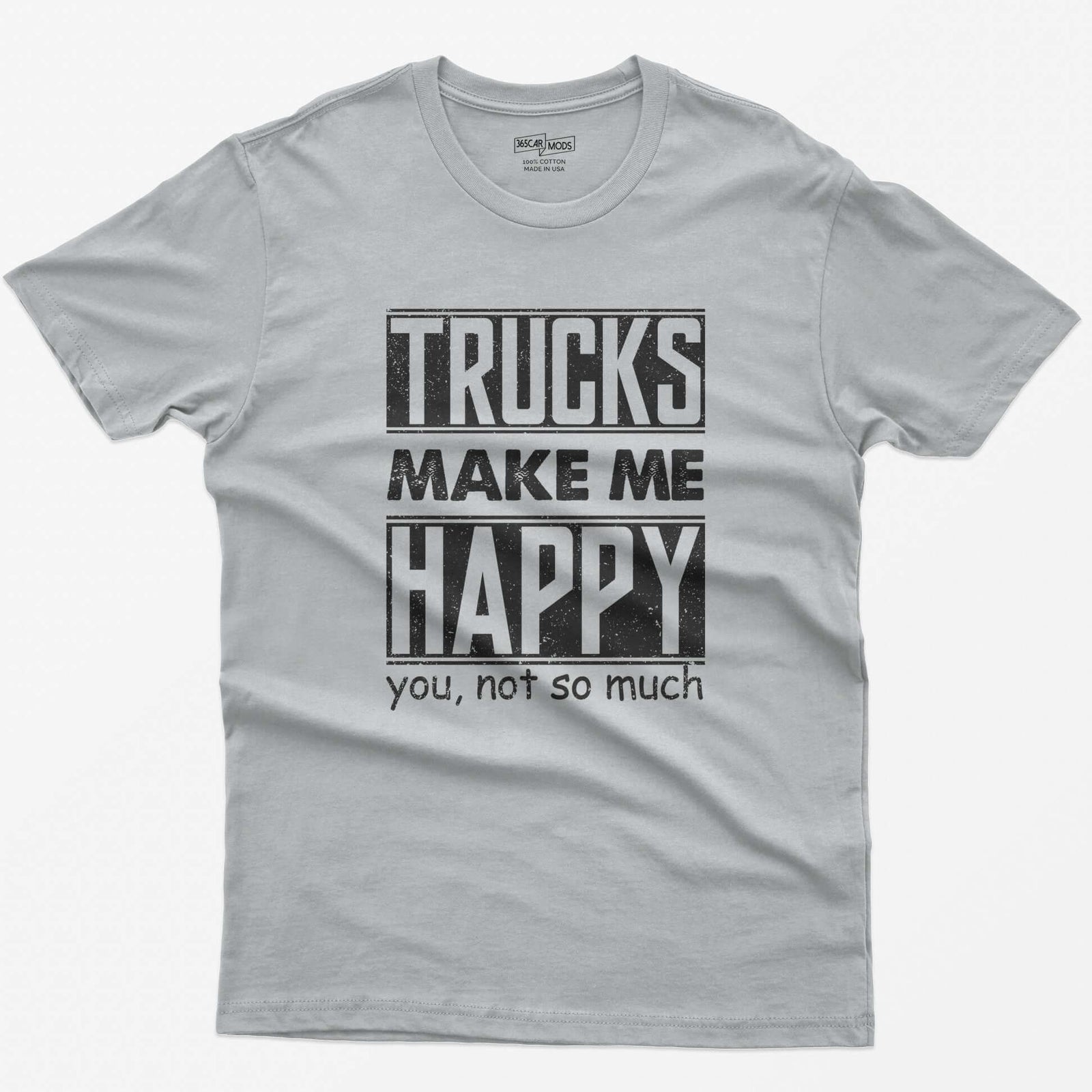 Sport Grey t-shirt with Trucks Make Me Happy in bold distressed white letters and You, Not So Much underneath