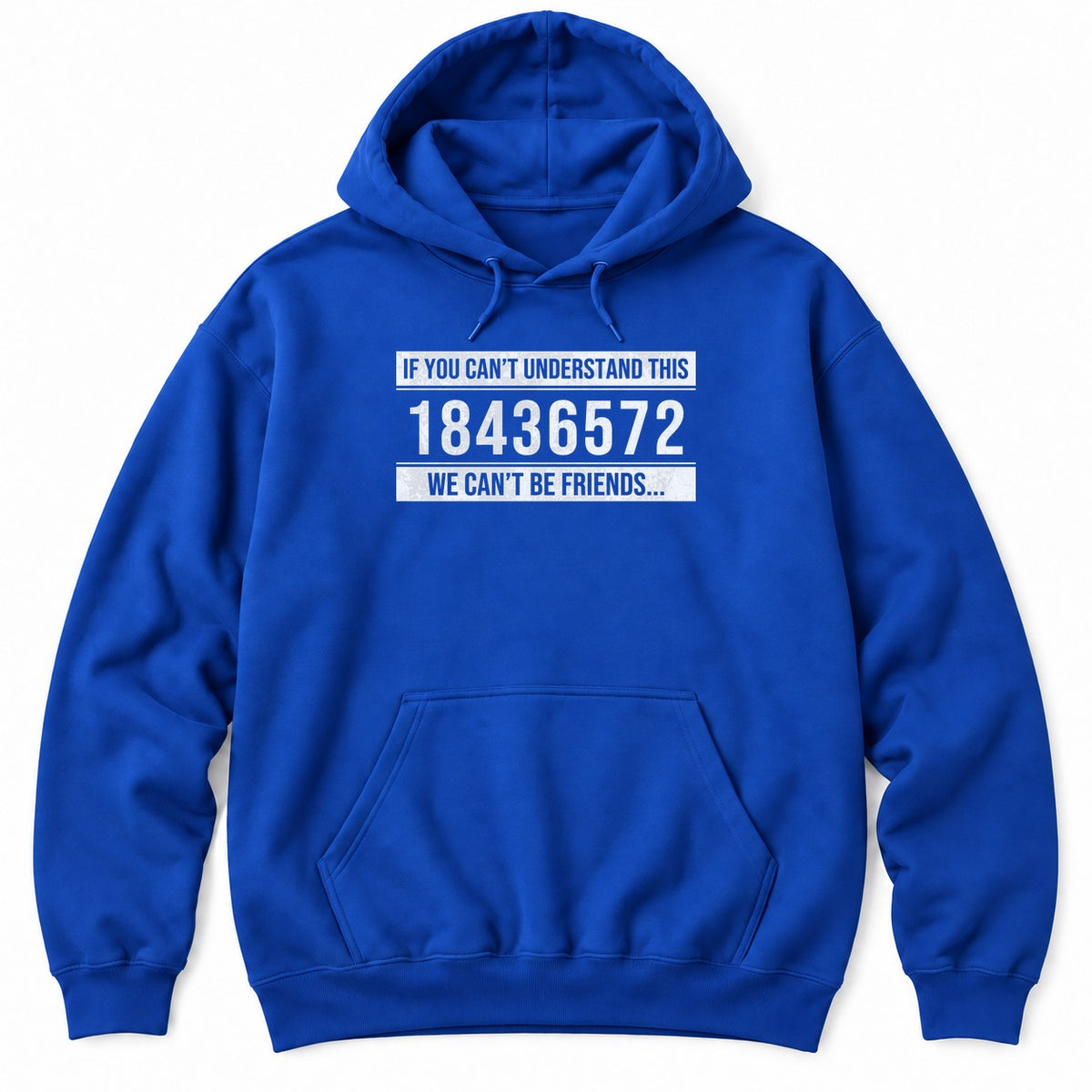 Royal hoodie with IF YOU CAN'T UNDERSTAND THIS 18436572 WE CAN'T BE FRIENDS in white distressed text