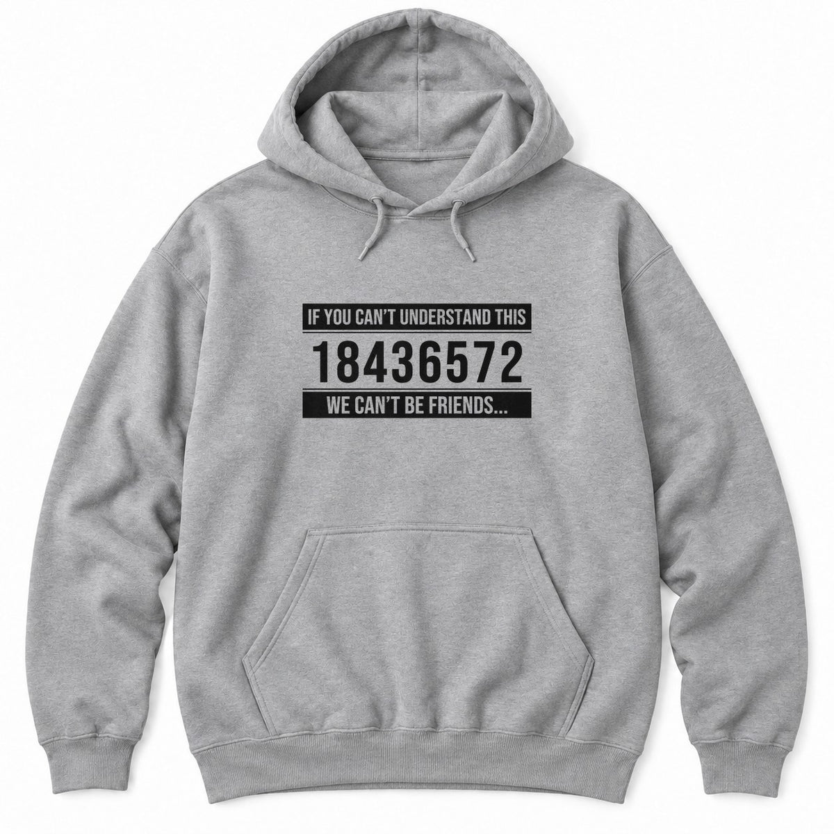 Sport Grey hoodie with IF YOU CAN'T UNDERSTAND THIS 18436572 WE CAN'T BE FRIENDS in white distressed text