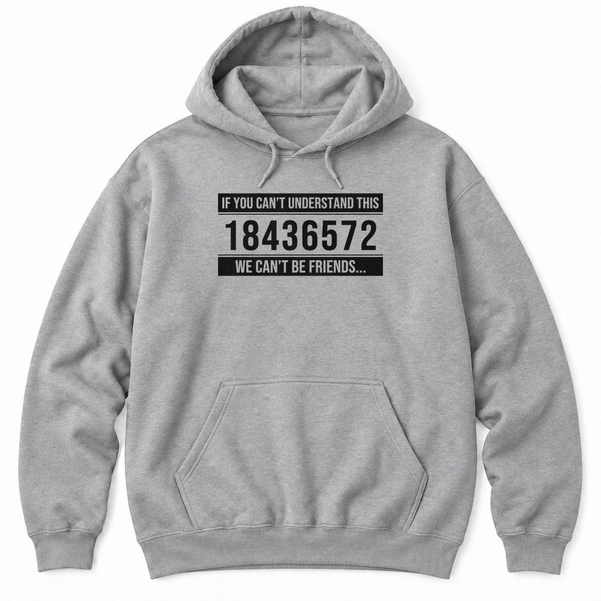 Sport Grey hoodie with IF YOU CAN'T UNDERSTAND THIS 18436572 WE CAN'T BE FRIENDS in white distressed text