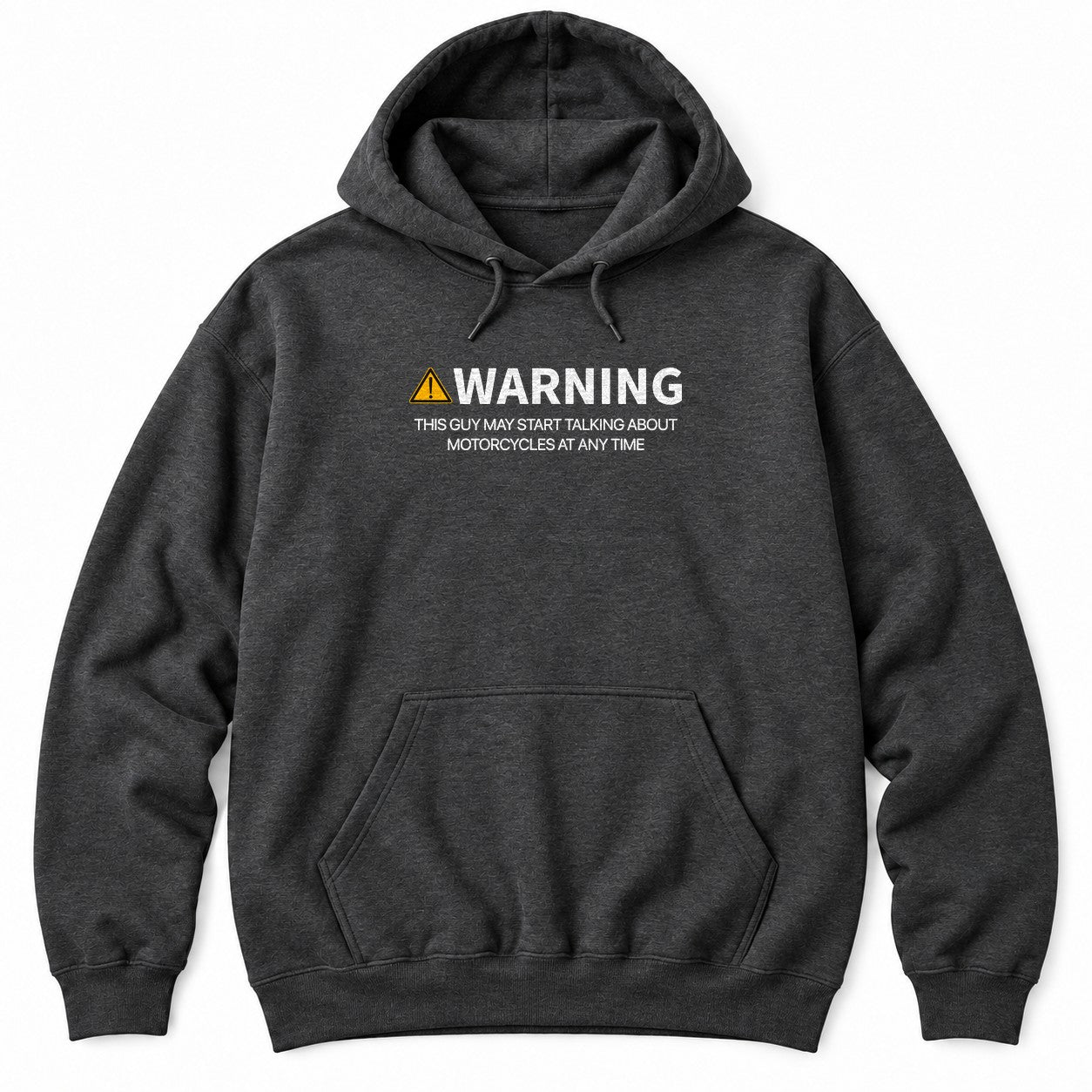 Dark Heather hoodie with a yellow warning sign, WARNING and THIS GUY MAY START TALKING ABOUT MOTORCYCLES AT ANY TIME