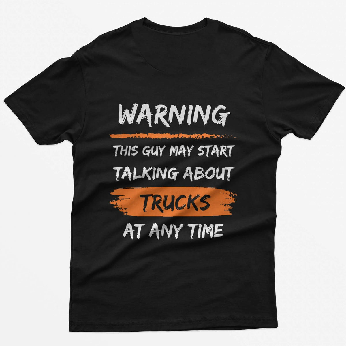 Black t-shirt with back print Warning This Guy May Start Talking About Trucks At Any Time, with orange brush stroke accents