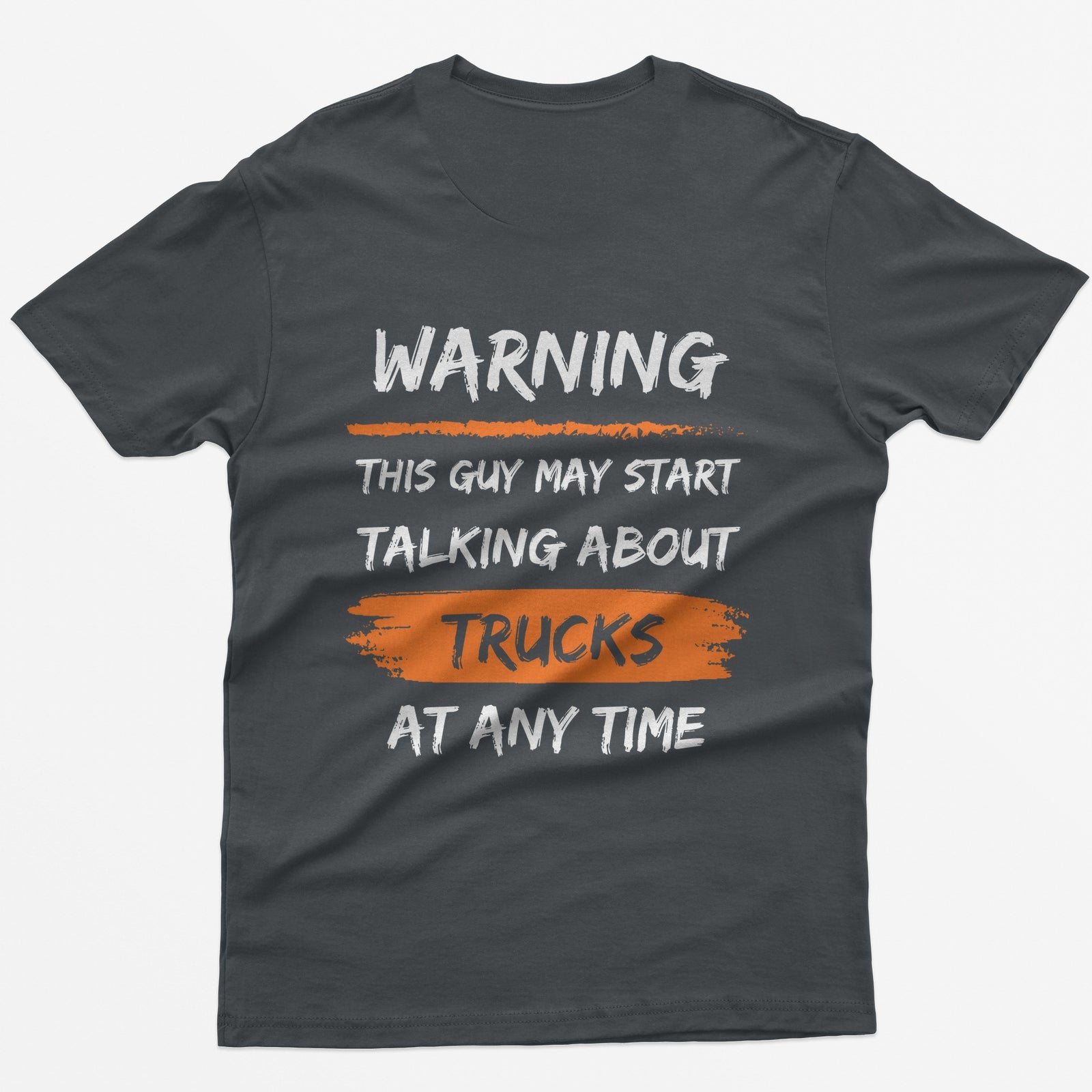 Charcoal t-shirt with back print Warning This Guy May Start Talking About Trucks At Any Time, with orange brush stroke accents