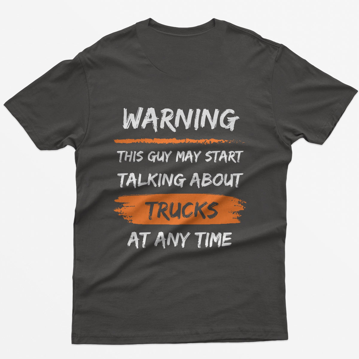Dark Heather t-shirt with back print Warning This Guy May Start Talking About Trucks At Any Time, with orange brush stroke accents