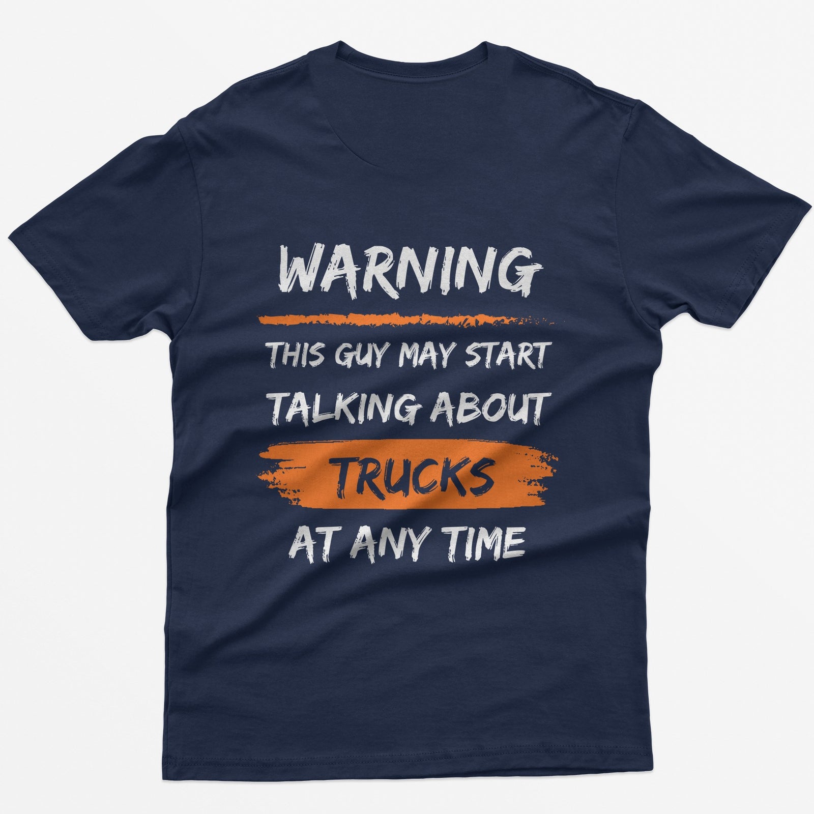 Navy t-shirt with back print Warning This Guy May Start Talking About Trucks At Any Time, with orange brush stroke accents