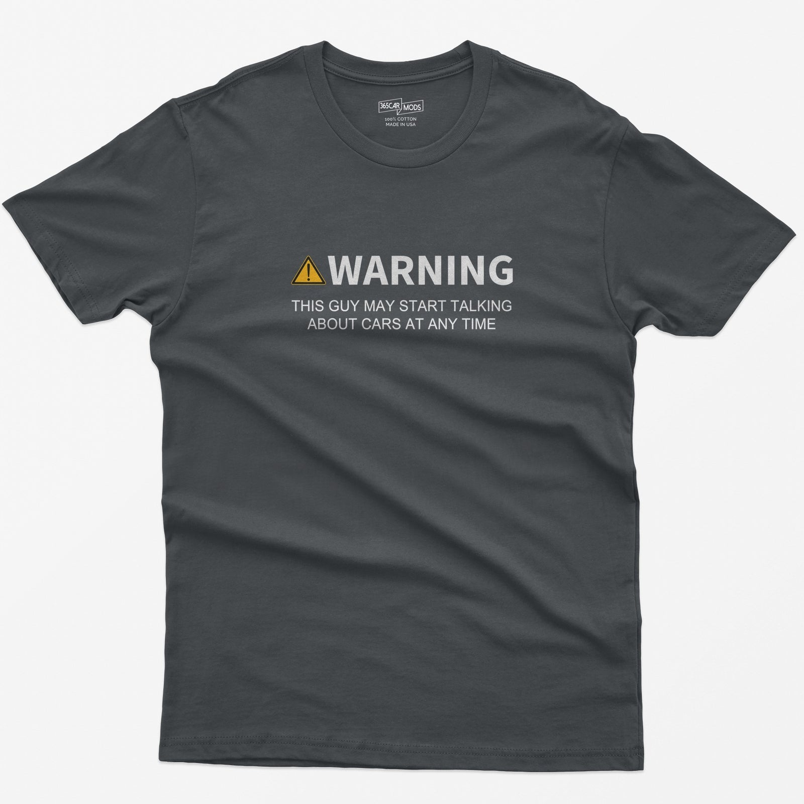 Charcoal t-shirt with yellow warning triangle and text Warning This Guy May Start Talking About Cars At Any Time on the chest