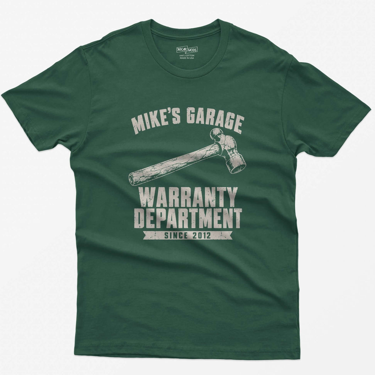 Forest Green t-shirt with a hammer and personalized Mike’s Garage Warranty Department Since 2012 print