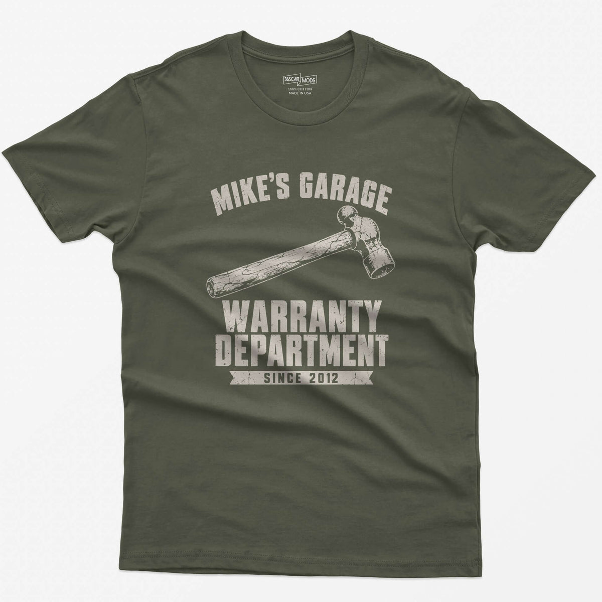 Military Green t-shirt with a hammer and personalized Mike’s Garage Warranty Department Since 2012 print