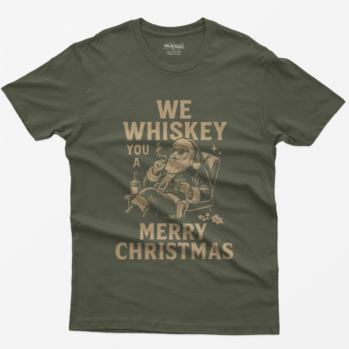 Military Green t-shirt with We Whiskey You a Merry Christmas text and a Santa in sunglasses smoking a cigar with a whiskey glass