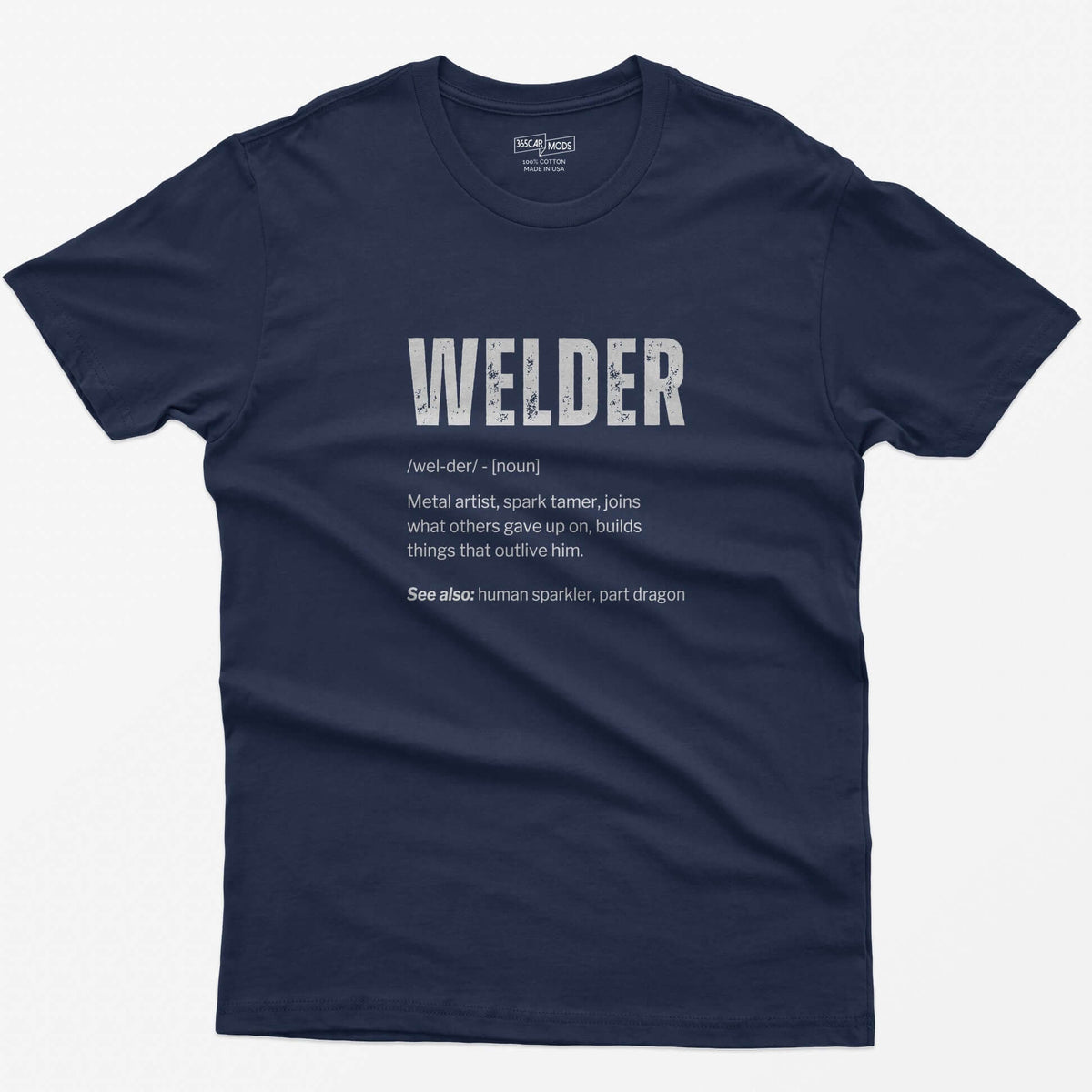 Navy t-shirt with Welder dictionary definition print: metal artist, spark tamer, see also human sparkler, part dragon