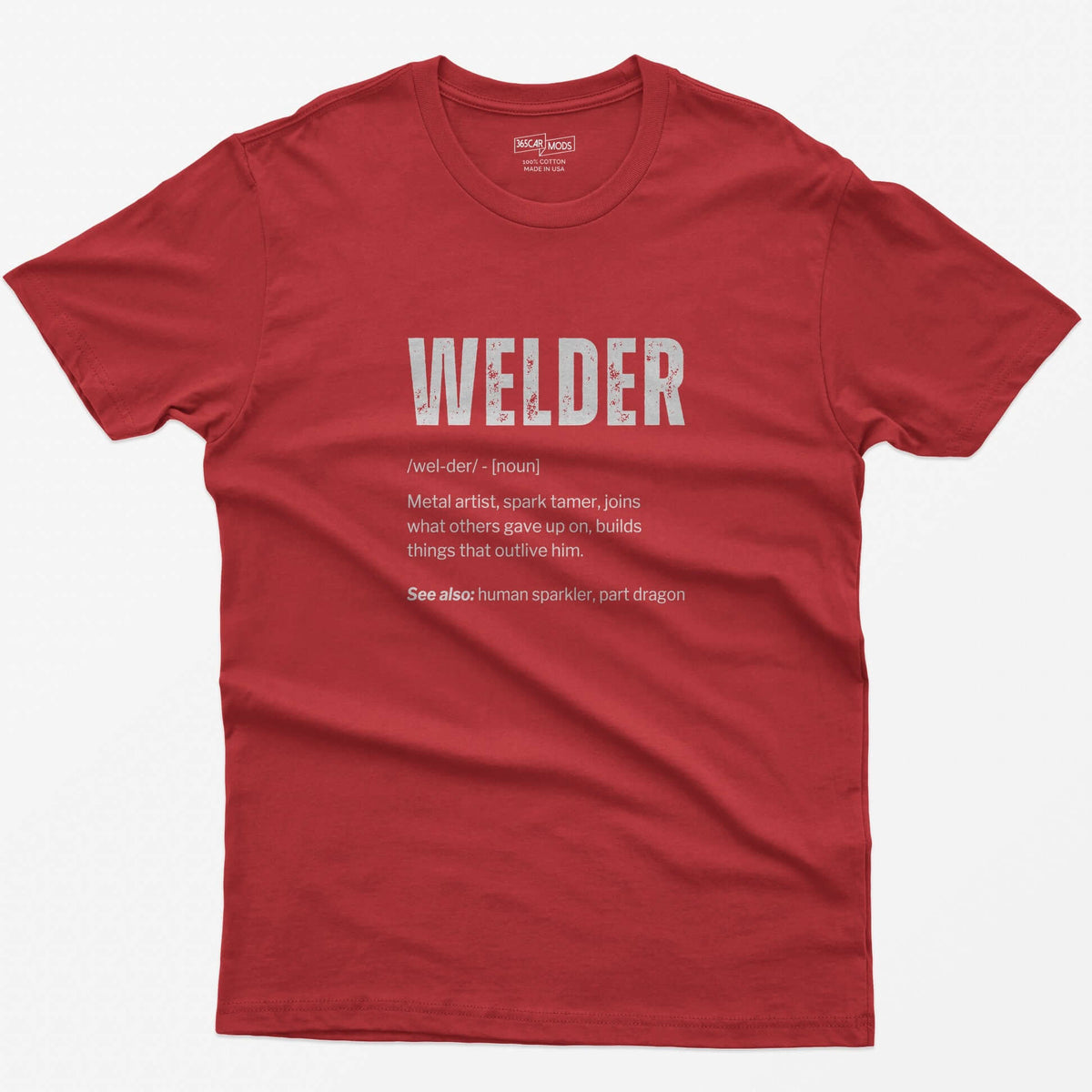 Red t-shirt with Welder dictionary definition print: metal artist, spark tamer, see also human sparkler, part dragon
