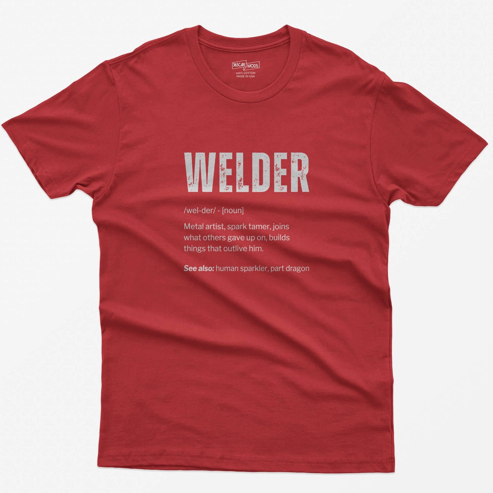 Red t-shirt with Welder dictionary definition print: metal artist, spark tamer, see also human sparkler, part dragon