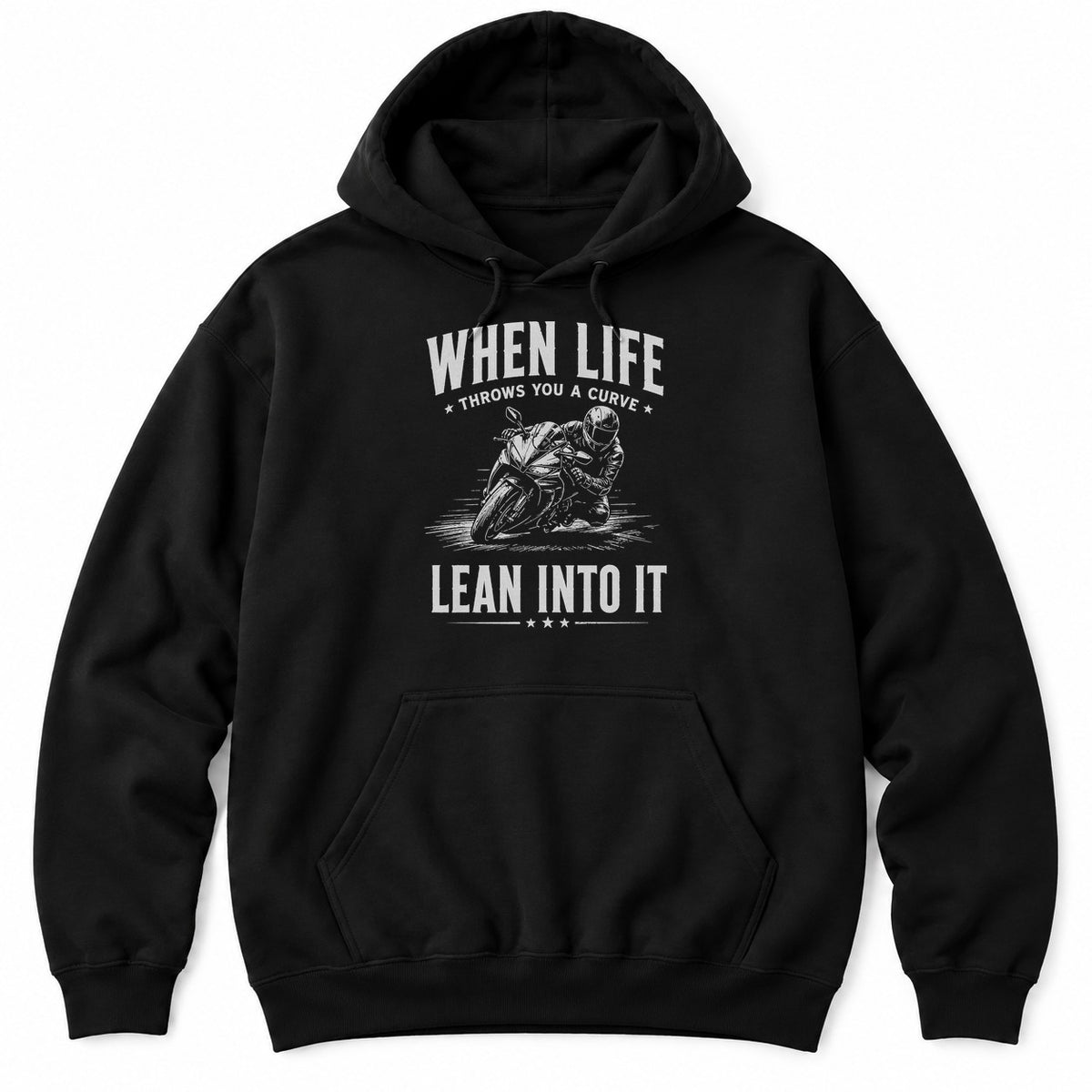 Black hoodie with WHEN LIFE THROWS YOU A CURVE LEAN INTO IT around a sketch of a sportbike rider leaning into a corner