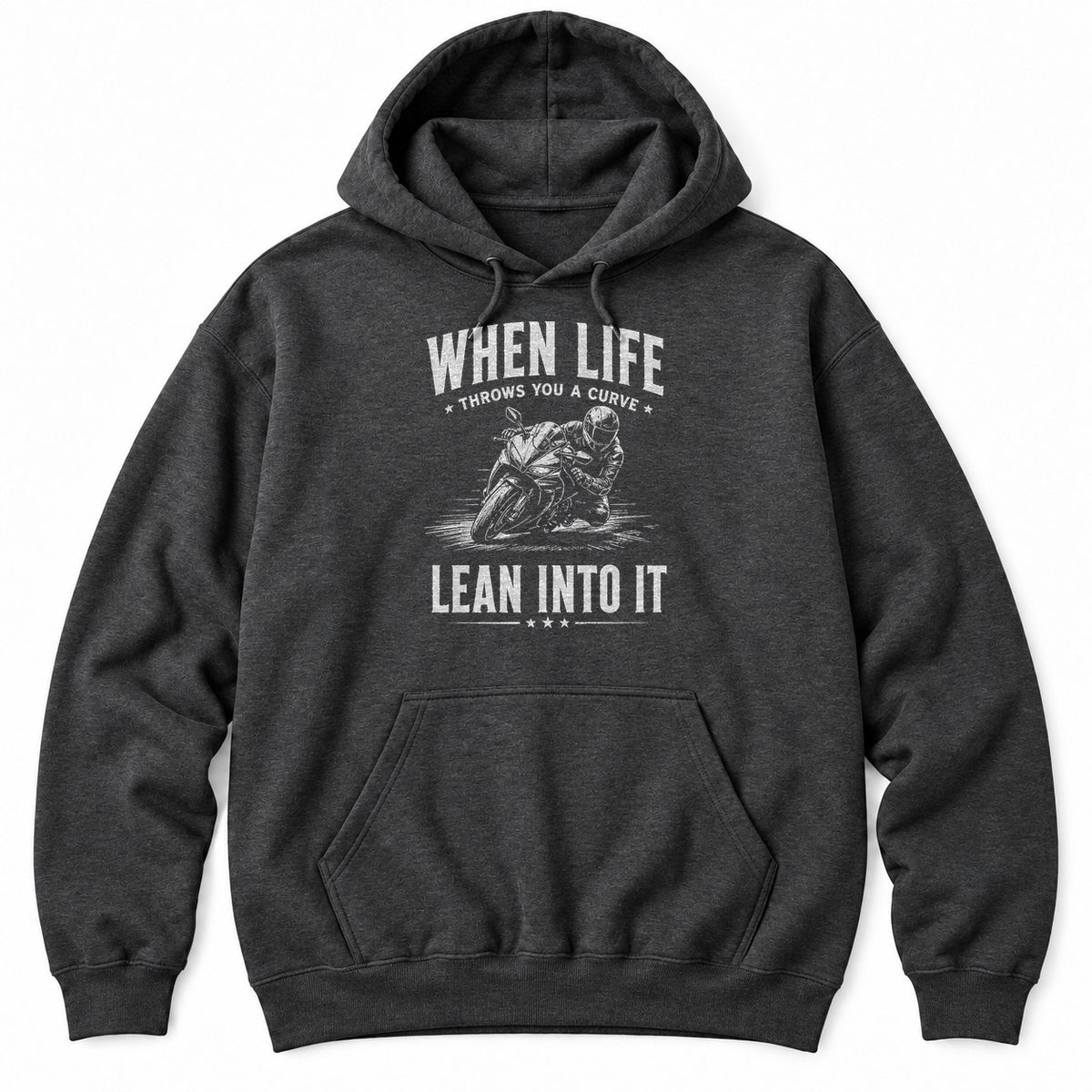 Dark Heather hoodie with WHEN LIFE THROWS YOU A CURVE LEAN INTO IT around a sketch of a sportbike rider leaning into a corner
