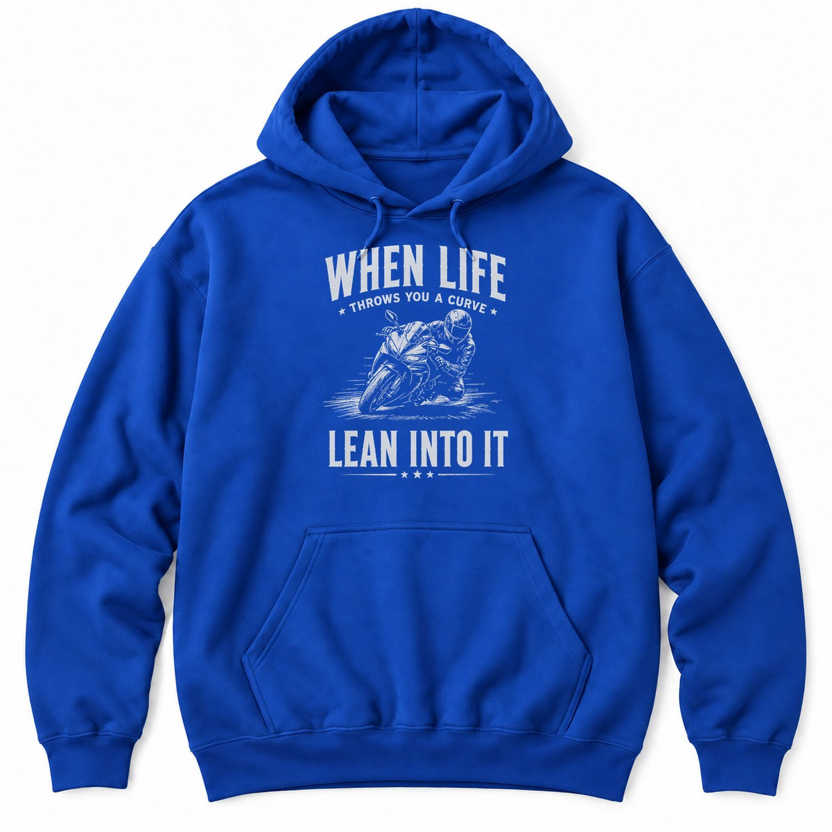 Royal hoodie with WHEN LIFE THROWS YOU A CURVE LEAN INTO IT around a sketch of a sportbike rider leaning into a corner