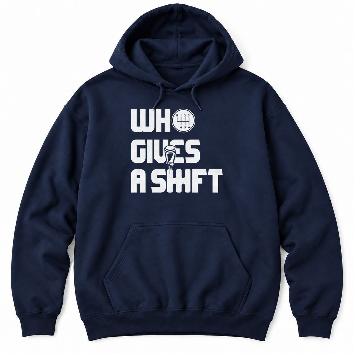 Navy hoodie with WHO GIVES A SHIFT in white block letters, a shift knob and a six-speed shift pattern