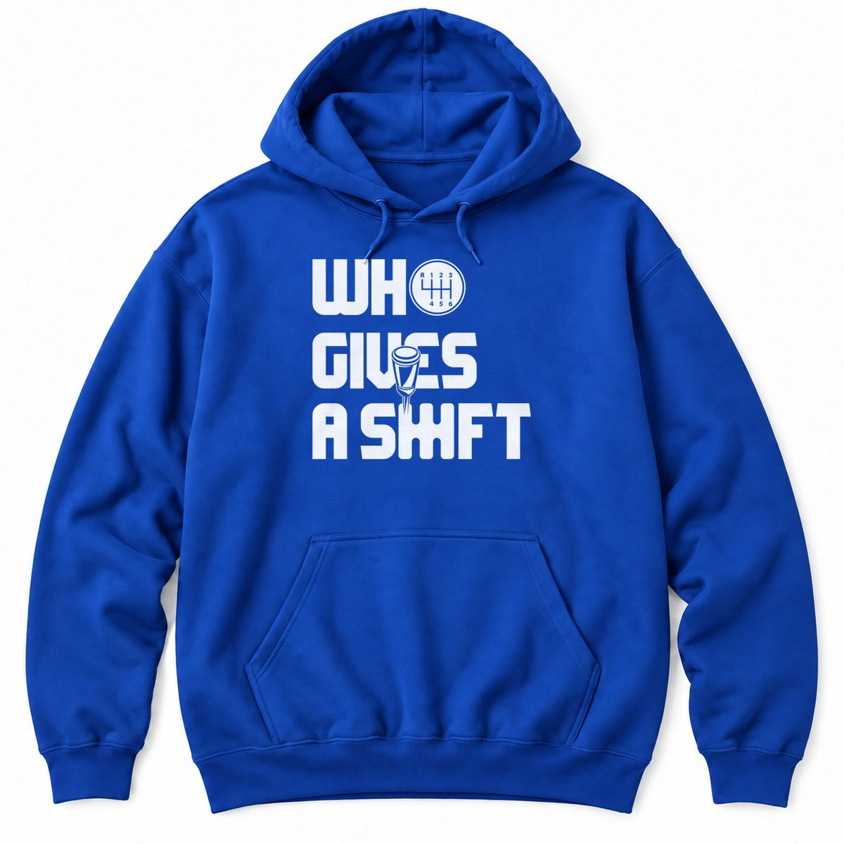 Royal hoodie with WHO GIVES A SHIFT in white block letters, a shift knob and a six-speed shift pattern