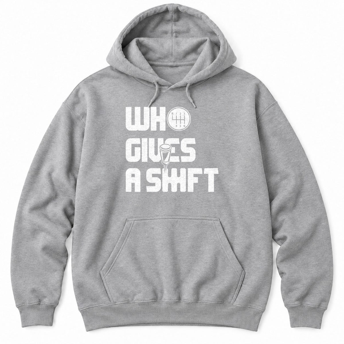 Sport Grey hoodie with WHO GIVES A SHIFT in white block letters, a shift knob and a six-speed shift pattern