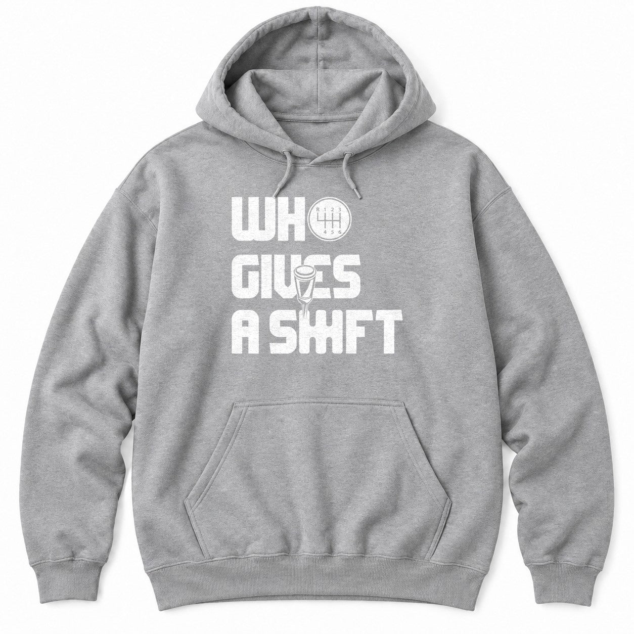 Sport Grey hoodie with WHO GIVES A SHIFT in white block letters, a shift knob and a six-speed shift pattern