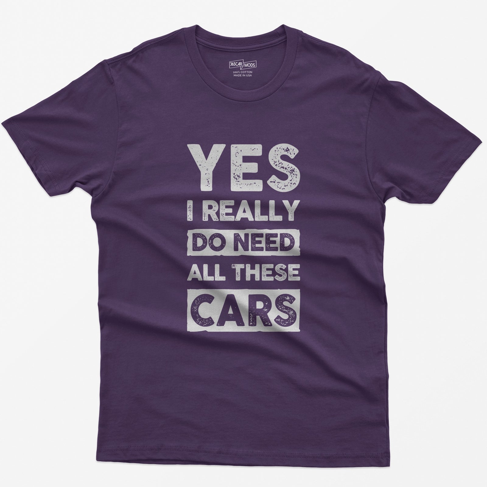 Purple t-shirt with distressed white block letters reading Yes I Really Do Need All These Cars