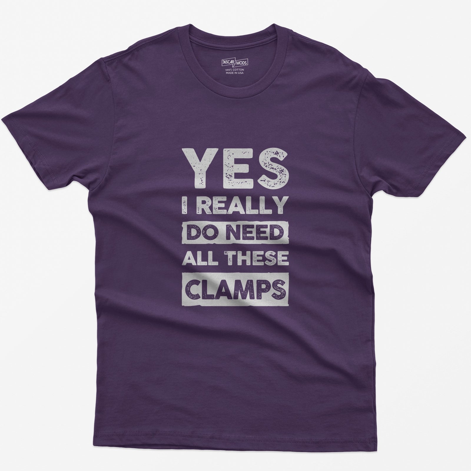 Purple t-shirt with stacked distressed block text Yes I Really Do Need All These Clamps, Do Need and Clamps in light boxes
